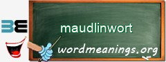WordMeaning blackboard for maudlinwort